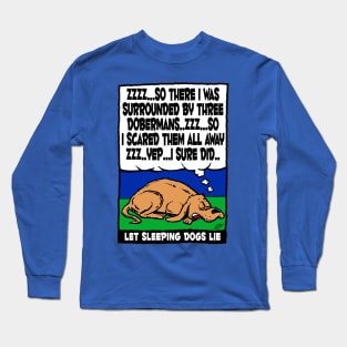 Let Sleeping Dogs Lie Long Sleeve T-Shirt